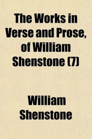 Cover of The Works in Verse and Prose, of William Shenstone (Volume 7)