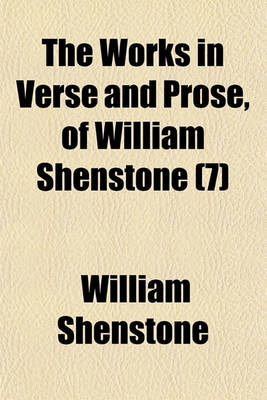 Book cover for The Works in Verse and Prose, of William Shenstone (Volume 7)