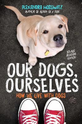 Book cover for Our Dogs, Ourselves -- Young Readers Edition