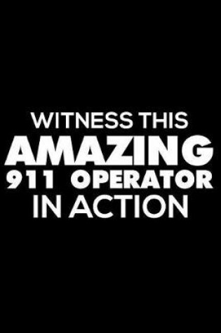 Cover of Witness This Amazing 911 Operator in Action