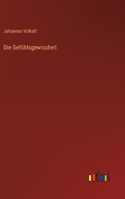 Book cover for Die Gefühlsgewissheit