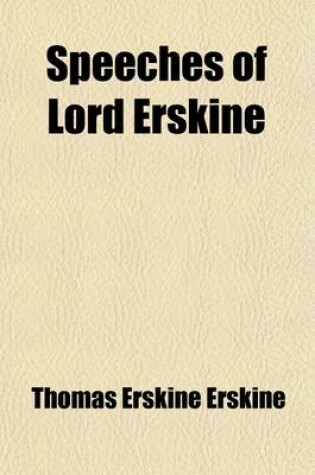 Cover of Speeches of Lord Erskine Volume 1; While at the Bar