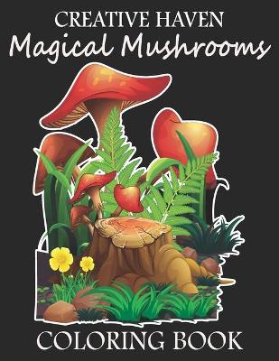 Book cover for Creative Haven Magical Mushrooms Coloring Book