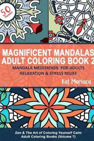 Cover of Magnificent Mandalas Adult Coloring Book 2 - Mandala Meditation for Adults Relaxation & Stress Relief