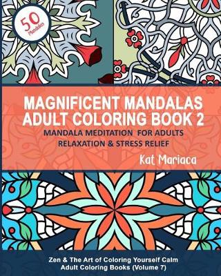 Book cover for Magnificent Mandalas Adult Coloring Book 2 - Mandala Meditation for Adults Relaxation & Stress Relief