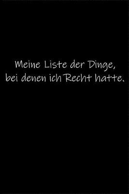 Book cover for Meine Liste der Dinge, bei denen ich Recht hatte.