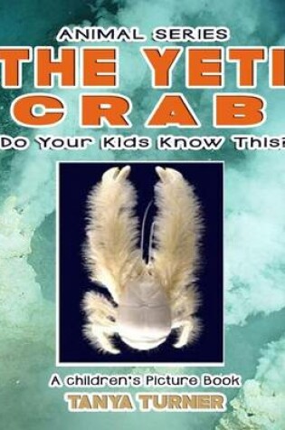 Cover of THE YETI CRAB Do Your Kids Know This?