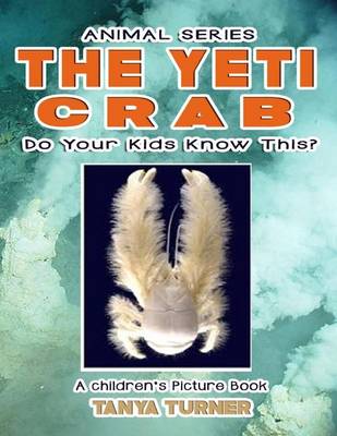 Book cover for THE YETI CRAB Do Your Kids Know This?