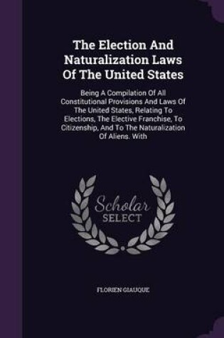 Cover of The Election and Naturalization Laws of the United States