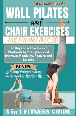 Cover of Wall Pilates and Chair Exercises for Seniors Over 50