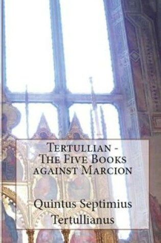 Cover of The Five Books Against Marcion