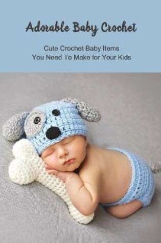 Cover of Adorable Baby Crochet