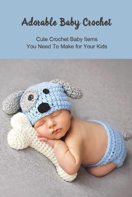 Book cover for Adorable Baby Crochet