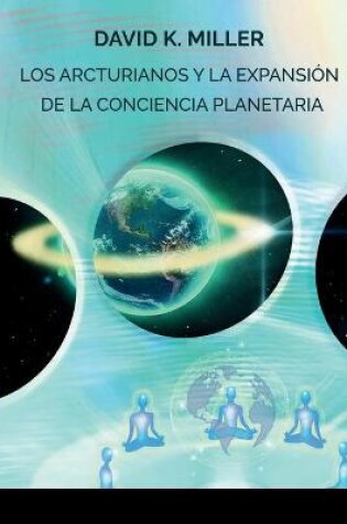 Cover of Los Arcturianos Y La Expansion de la Conciencia Planetaria
