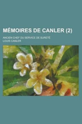 Cover of Memoires de Canler; Ancien Chef Du Service de Surete (2)