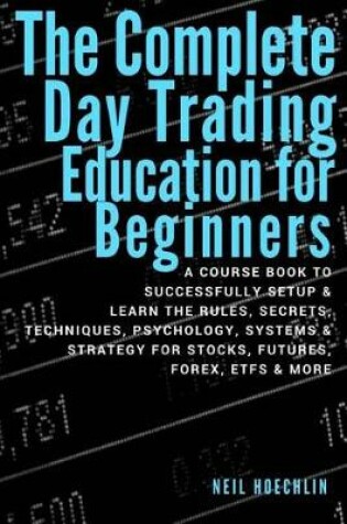 Cover of The Complete Day Trading Education for Beginners