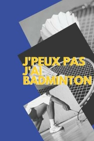 Cover of J'peux pas j'ai Badminton