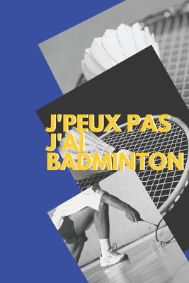 Book cover for J'peux pas j'ai Badminton