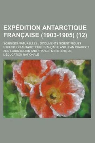 Cover of Expedition Antarctique Francaise (1903-1905); Sciences Naturelles