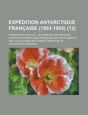 Book cover for Expedition Antarctique Francaise (1903-1905); Sciences Naturelles