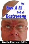 Book cover for The Know It All Book of Gastronomy