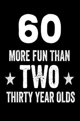 Book cover for 60 More Fun Than Two Thirty Year Olds