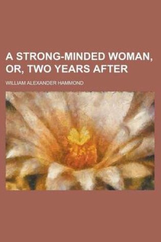 Cover of A Strong-Minded Woman, Or, Two Years After