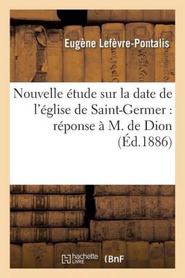 Book cover for Nouvelle Etude Sur La Date de l'Eglise de Saint-Germer: Reponse A M. de Dion