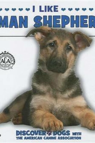 Cover of I Like German Shepherds!