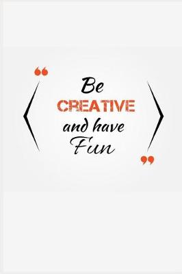 Book cover for Be Creative and Have Fun