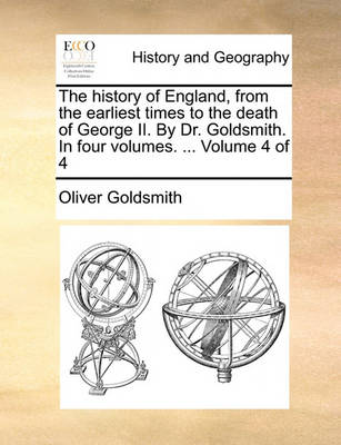 Book cover for The History of England, from the Earliest Times to the Death of George II. by Dr. Goldsmith. in Four Volumes. ... Volume 4 of 4