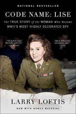 Cover of Code Name: Lise: The True Story of the Woman Who Became Wwii's Most Highly Decorated Spy