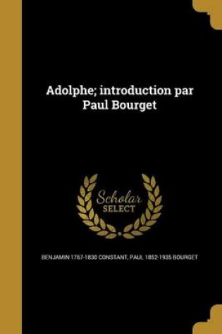 Cover of Adolphe; Introduction Par Paul Bourget