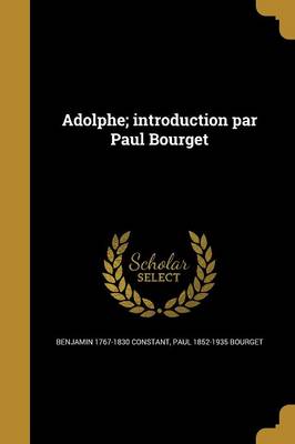 Book cover for Adolphe; Introduction Par Paul Bourget