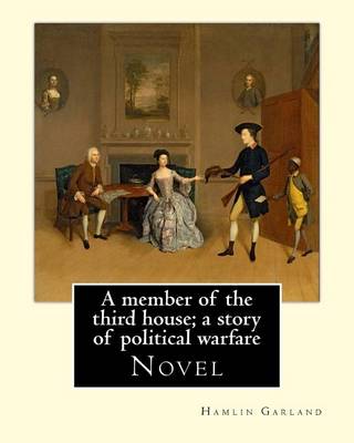 Book cover for A Member of the Third House; A Story of Political Warfare, by