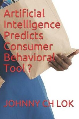 Cover of Artificial Intelligence Predicts Consumer Behavioral Tool