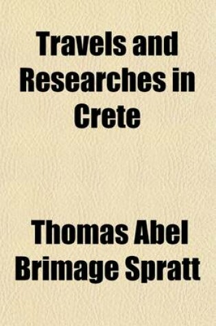 Cover of Travels and Researches in Crete (Volume 1)