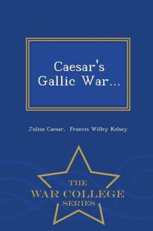 Cover of Caesar's Gallic War... - War College Series
