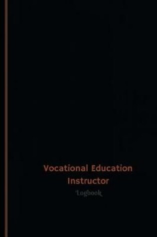 Cover of Vocational Education Instructor Log (Logbook, Journal - 120 pages, 6 x 9 inches)