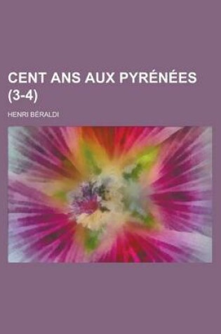 Cover of Cent ANS Aux Pyrenees (3-4)