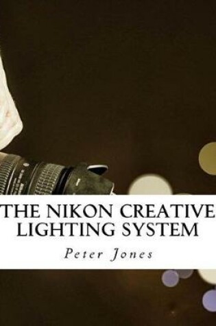 Cover of The Nikon Creative Lighting System