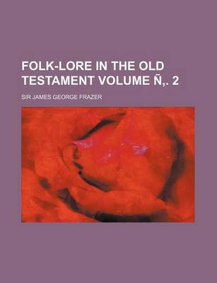 Book cover for Folk-Lore in the Old Testament Volume N . 2