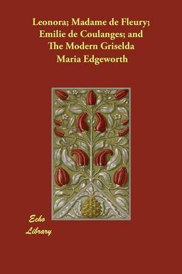 Book cover for Leonora; Madame de Fleury; Emilie de Coulanges; and The Modern Griselda