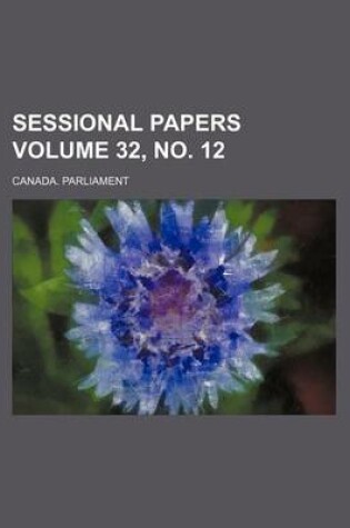 Cover of Sessional Papers Volume 32, No. 12