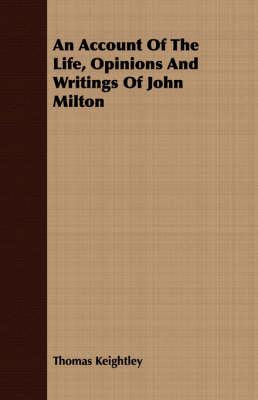 Book cover for An Account Of The Life, Opinions And Writings Of John Milton