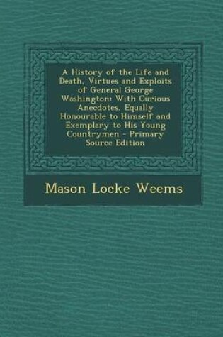 Cover of A History of the Life and Death, Virtues and Exploits of General George Washington
