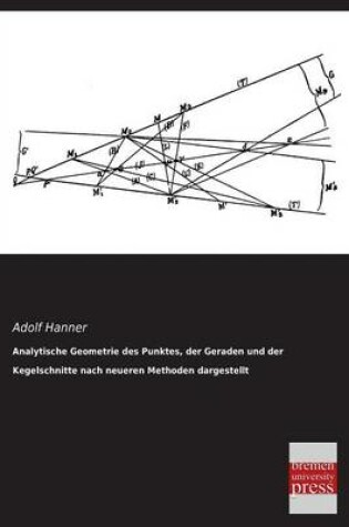 Cover of Analytische Geometrie Des Punktes, Der Geraden Und Der Kegelschnitte Nach Neueren Methoden Dargestellt