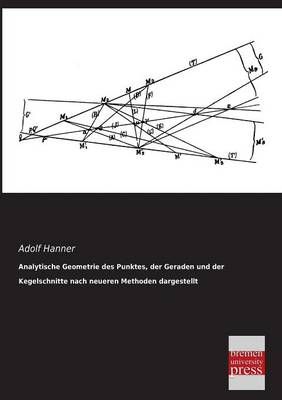 Cover of Analytische Geometrie Des Punktes, Der Geraden Und Der Kegelschnitte Nach Neueren Methoden Dargestellt