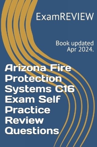 Cover of Arizona Fire Protection Systems C16 Exam Self Practice Review Questions