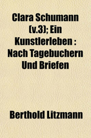 Cover of Clara Schumann (V.3); Ein Kunstlerleben